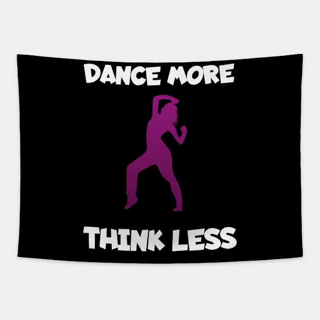 Dance more think less women Tapestry by maxcode