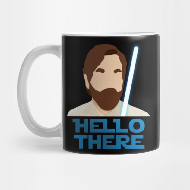 Obi Wan Kenobi Hello There Obi Wan Mug Teepublic