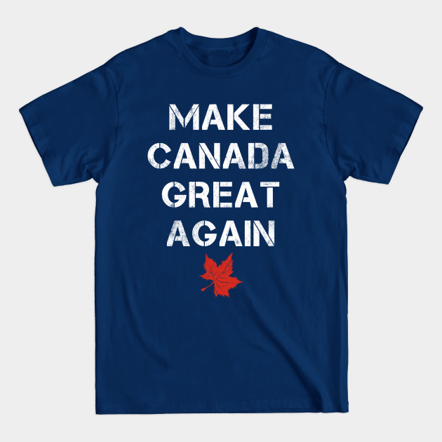 Disover Make Canada Great Again - Make Canada Great Again - T-Shirt