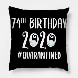 74th Birthday 2020 Quarantined Pillow