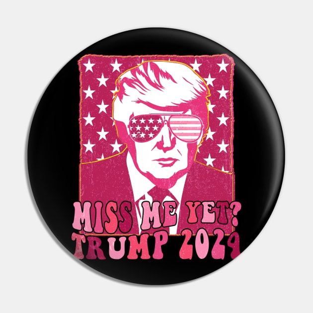 Pink Trump Miss Me Yet Trump 2024 Pin by wizardwenderlust