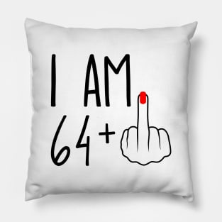 I Am 64 Plus 1 Middle Finger For A 65th Birthday Pillow