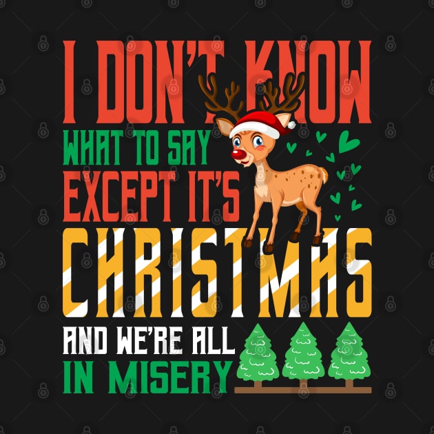 I don't know what to say  Except It's Christmas and we are all in misery by MZeeDesigns