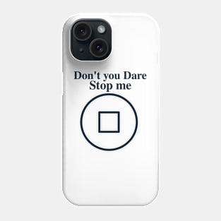 Don't you dare stop me - Success sayings Phone Case