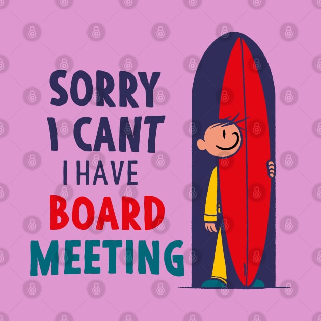 Sorry I Can't I Have Board Meeting Funny by Alexander Luminova