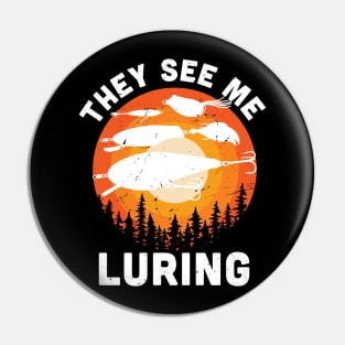 They see me luring / Funny fishing bait  / funny fishing gift idea Pin