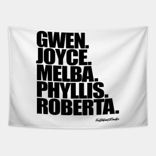 Gwen. Joyce. Melba. Phyllis. Roberta. Tapestry