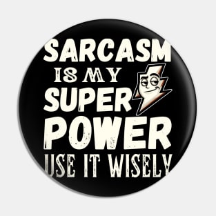 Sarcasm is my superpower. Use it wisely. - white pattern Pin