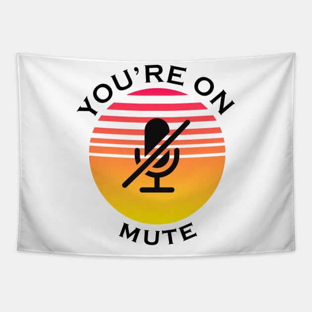 you are on mute Tapestry by NickDsigns