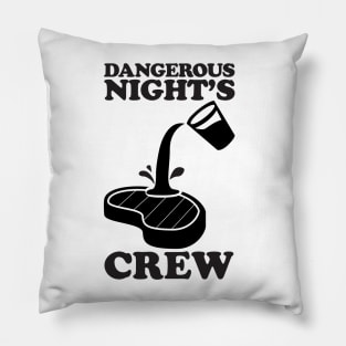 DANGEROUS NIGHT'S CREW POS SLOPPY STEAKS Pillow