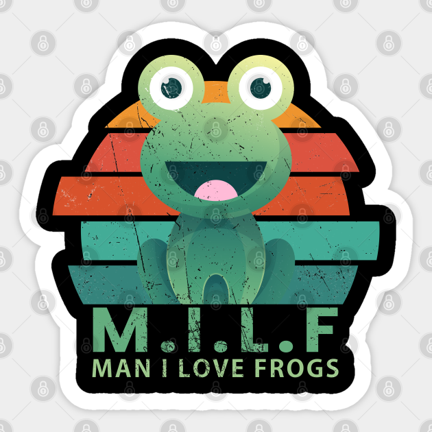 MILF - man i love the frogs - Man I Love Frogs - Sticker