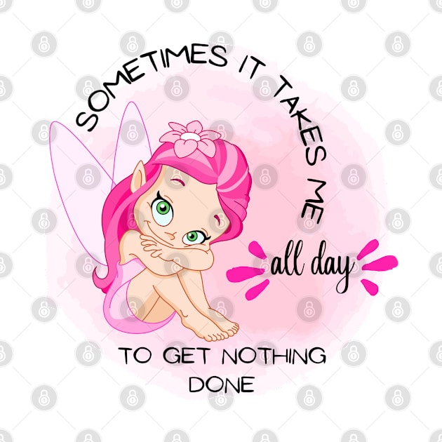 Little angel - Sometimes It Takes Me All Day To Get Nothing Done by O.M design