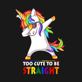 Too Cute To Be Straight Unicorn Dabbing LGBT Pride T-Shirt