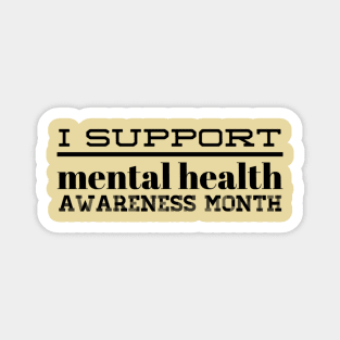 I Support Mental Health Awareness Month Magnet