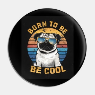 born to be cool pug with sunglasses Pin