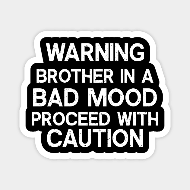 Warning Brother in a bad mood Magnet by trendynoize