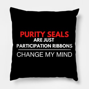 "Purity Seals Are Just Participation Medals - Change My Mind" 40k Print Pillow