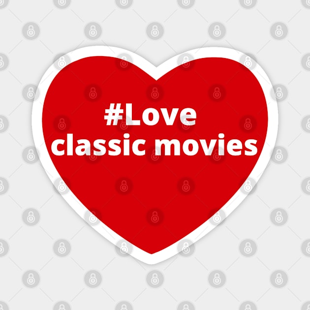 Love Classic Movies - Hashtag Heart Magnet by support4love