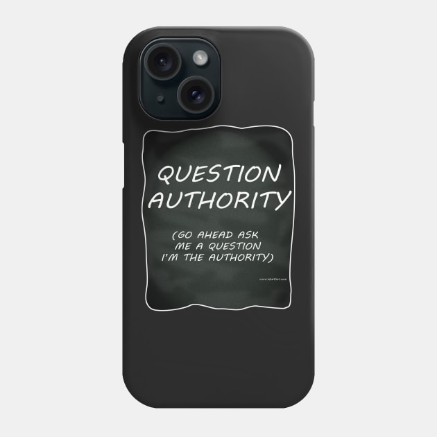 Question Authority Phone Case by Tshirtfort