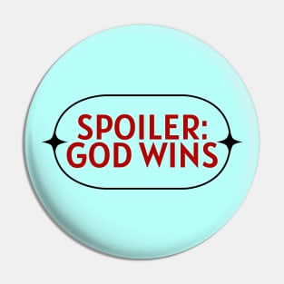 Spoiler God Wins | Christian Saying Pin