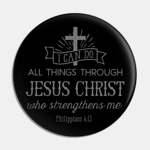 All Things Through Christ (grey font) Pin by VinceField