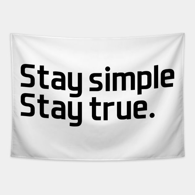 Stay simple,  stay true. - black text Tapestry by NotesNwords