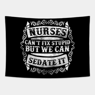 Nurses Can't Fix Stupid Tapestry