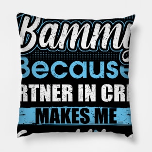 They Call Me bammy Because Partner In Crime Pillow