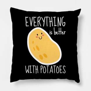 Everything Is Better With Potatoes Funny Pillow