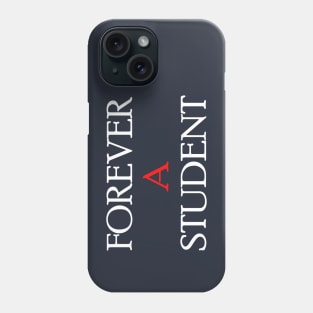 Forever a student Phone Case