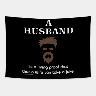 A Husband Is Living Proof a Wife Can Take A Joke Funny Marriage Novelty Gift Tapestry