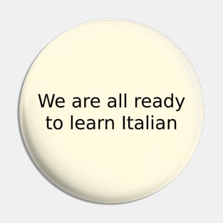 We are all ready to learn Italian Pin