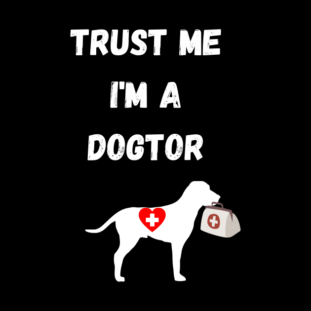 dogtor humor gift : trust me i'm a dogtor by flooky