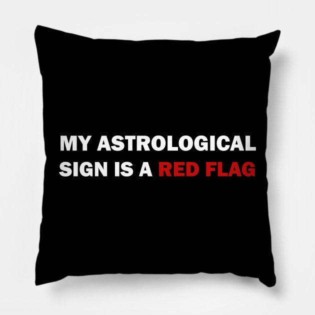 My astrological sign is a red flag Pillow by valentinahramov