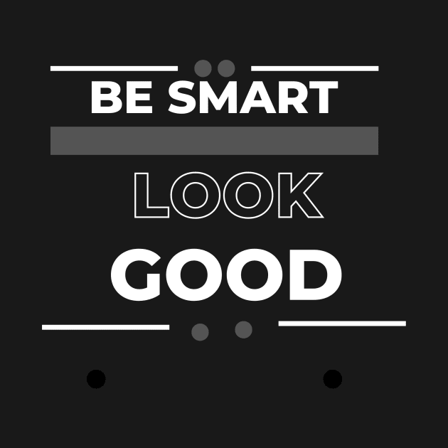 Be smart look Good by Noir Clothing Store