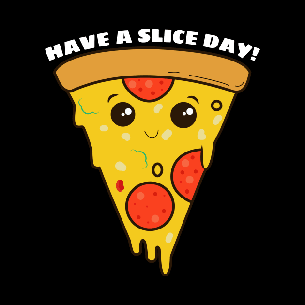 Have A Slice Day - Cute Pizza Pun by Allthingspunny