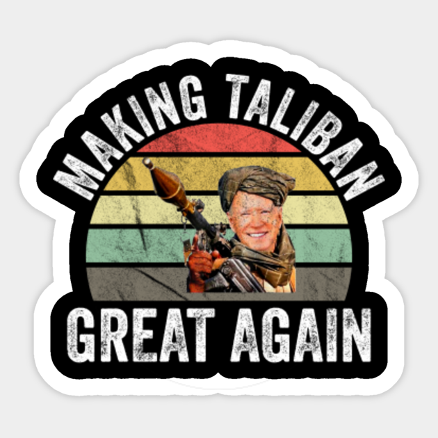 Joe Biden Making The Ta-li-ban's Great Again - Making The Taliban Great Again - Sticker