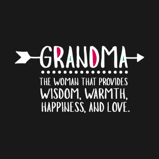 Grandma Provides Wisdom Warmth Happiness And Love T-Shirt