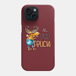 Ah...Bye Felicia Phone Case