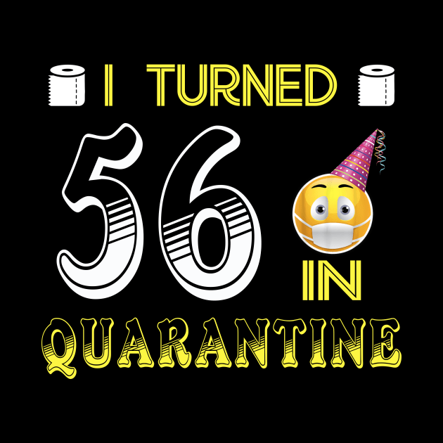 I Turned 56 in quarantine Funny face mask Toilet paper by Jane Sky