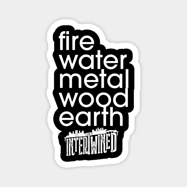 INTERTWINED FIRE,WATER,WOOD,METAL,EARTH (BLACK) Magnet by FairSquareComics