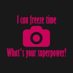 I can freeze time - what's your superpower (magenta) T-Shirt