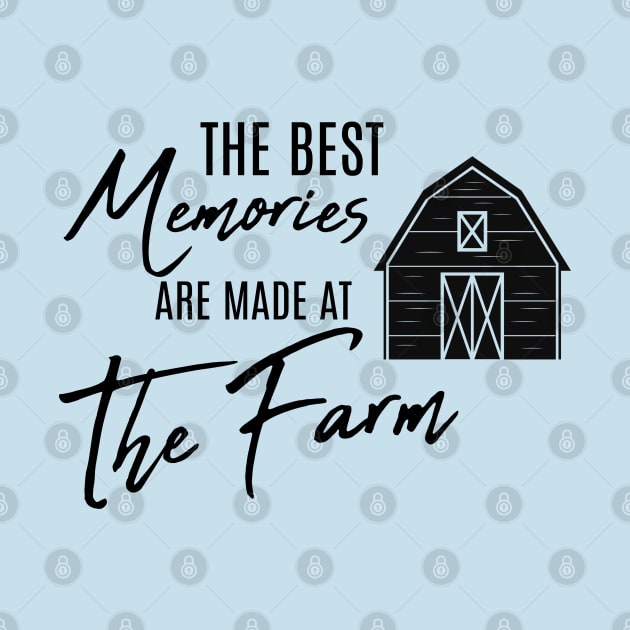 The Best Memories are made at the Farm by LeesaMay