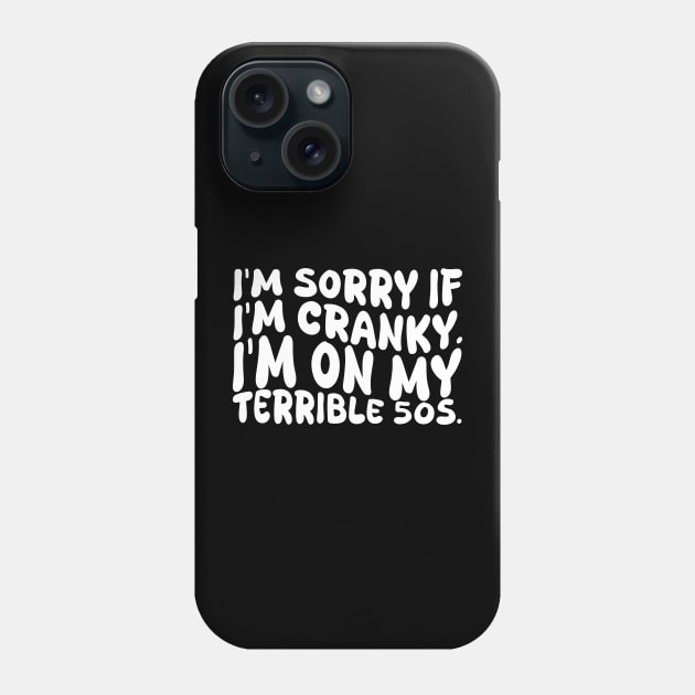 i'm sorry if i'm cranky i'm on my terrible 50s Phone Case by mdr design
