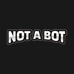 Not a bot T-Shirt