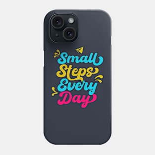 SMALL STEPS EVERYDAY Phone Case