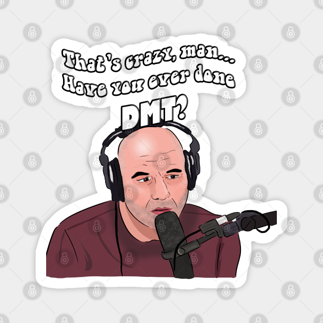 Joe Rogan Dmt Meme Joe Rogan Magnet Teepublic