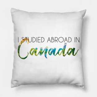 I Studied Abroad in Canada Pillow