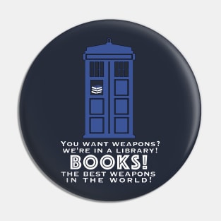 Books! The best weapons in the world! Pin