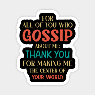 You Who Gossip About Me Funny Adult Humor Joke Quote Magnet